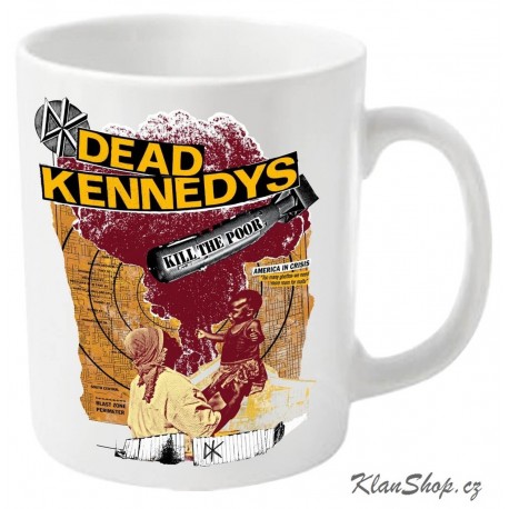 Hrnek Dead Kennedys - Kill The Poor